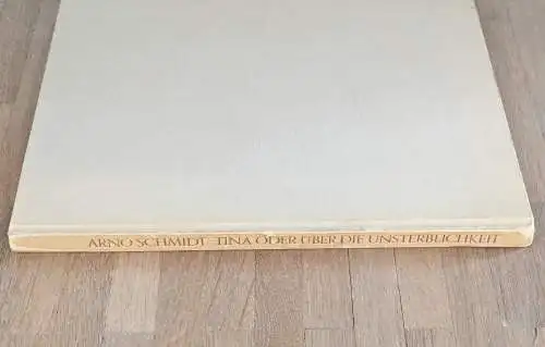 Schmidt, Arno: Tina oder Über die Unsterblichkeit. 