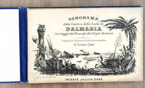 Rieger, Giuseppe: Panorama della Costa e delle Isole di Dalmazia nei viaggi dei Piroscafi del Lloyd Austriaco. Disegnato per ordine dello Stabilimento suddetto. 