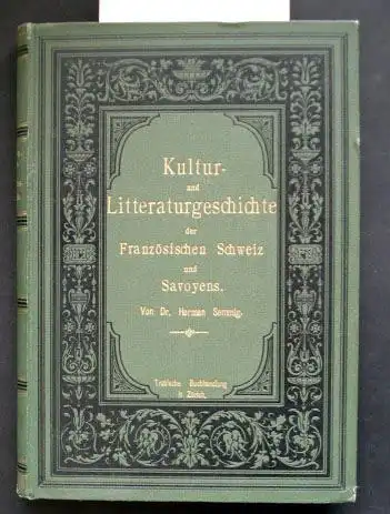 Semmig, Herman: Kultur- und Litteraturgeschichte der Französischen Schweiz und Savoyens.