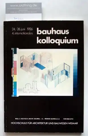 Glißmeyer, Hans (Hrsg.): 4. Internationales Bauhauskolloquium vom 24. bis 26.Juni 1986 an der Hochschule für Architektur und Bauwesen Weimar.