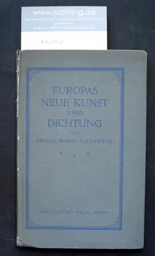 Huebner, Friedrich Markus (Hrsg.): Europas neue Kunst und Dichtung.