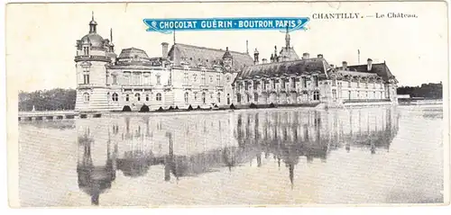 CPA Chantilly, Le Chateau, Chocolat Guerin Boutron Paris, ohn.