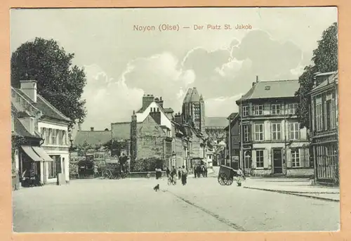 CPA Noyon, Der Platz St.Jakob, Feldpost, gel. 1915