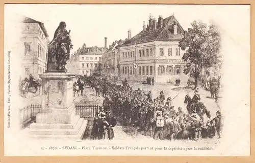 CPA Sedan, Place Turenne, Soldates Francais partant pour la captivite apres la reddition, ohnl.