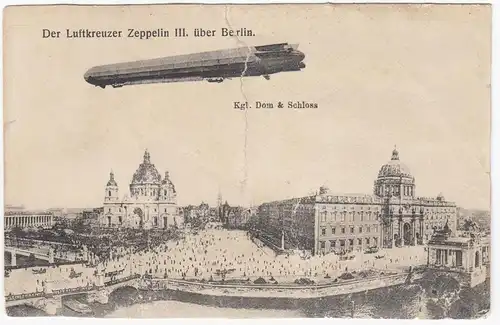 AK Berlin, Der Luftkreuzer Zeppelin lll über Berlin, Kgl. Dom und Schloss, ungel.
