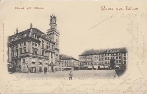 AK Gruss aus Löbau Altmarkt mit Rathaus, gelaufen 1904