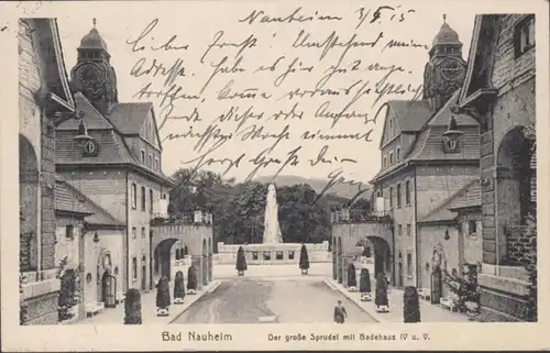 AK Bad Nauheim Der große Sprudel mit Badehaus Feldpost, gelaufen 1915