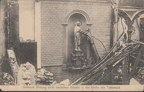 AK Tirlemont Seltsame Wirkung einer deutschen Granate Feldpost, gelaufen 1915