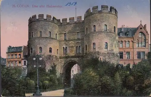 AK Köln Das alte Hahnentor Feldpost, gelaufen 1917