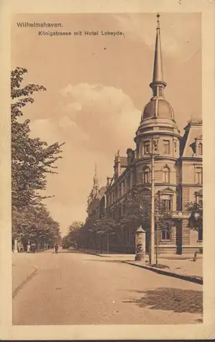 AK Wilhelmshaven Königstraße mit Hotel Loheyde, gelaufen 1911
