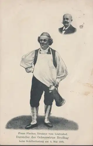 Franz Fischer, Direktor vom Lindenhof, Darsteller des Ochsenwirtes Brodhag, Schillerfestzug 9. Mai. 1905, gel. 1907