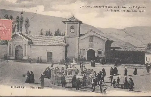 Huaraz, Place Belen, Jet d'eau, inauguré le jour de l'entrée de religions à l 'hôpital, circulé 1906