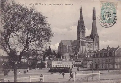 CPA Chartres, La Place Châtelet et la Cathédrale, Tramway, gelaufen 1906