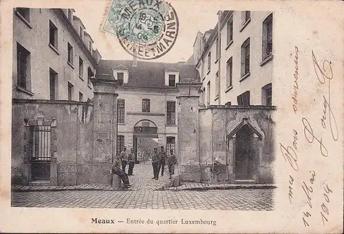 AK Meaux, Entree du quartier Luxembourg, gelaufen 1904