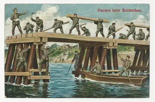 Feldpost WK I, gebr. farb AK Pioniere beim Brückenbau. #1075