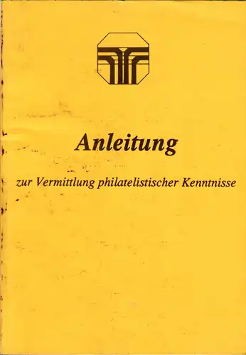 Anleitung zur Vermittlung philatelistischer Kenntnisse, 150 S. + Abb.