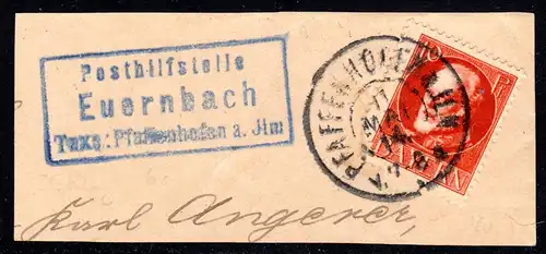 Bayern 1914, Posthilfstelle EUERNBACH Taxe Pfaffenhofen auf Briefstück m. 10 Pf.