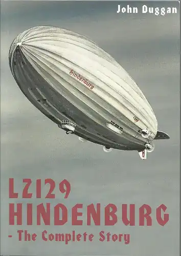 J. Duggan, LZ 129 Hindenburg, Zeppelin Werk m. vielen Abb., 290 S.