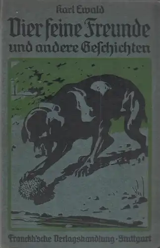 Buch: Vier feine Freunde und andere Geschichten, Ewald, Karl. Ca. 1919