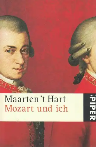 Buch: Mozart und ich, Hart, Maarten 't. Serie Piper, 2007, Piper Verlag