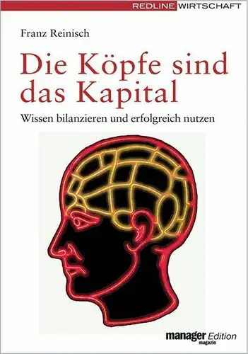Buch: Die Köpfe sind das Kapital. Reinisch, Franz, 2007, Redline, sehr gut