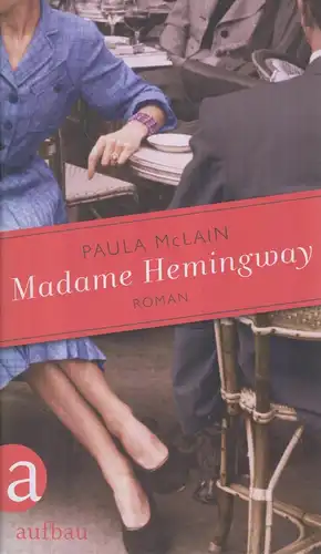 Buch: Madame Hemingway. McLain, Paula, 2011, Aufbau. Roman, sehr gut
