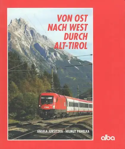 Buch: Von Ost nach West durch Alt-Tirol, Pawelka, Jursitzka, 2014, sehr gut