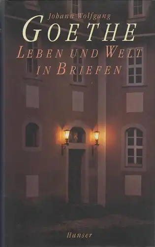 Buch: Leben und Welt in Briefen. Goethe, 1996, Hanser Verlag, sehr guter Zustand