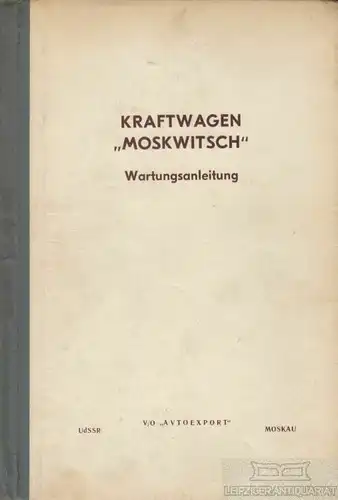 Buch: Kraftwagen Moskwitsch, V/O "Avtoexport", Wartungsanleitung, gebraucht, gut