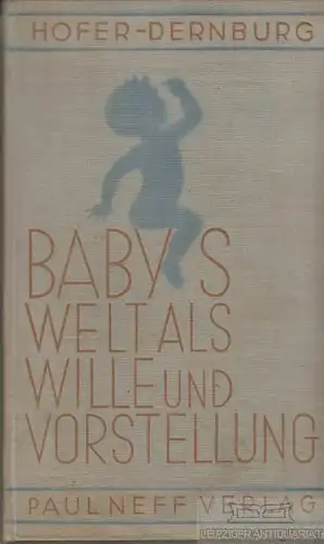 Buch: Babys Welt als Wille und Vorstellung, Hofer-Dernburg, Dorothea. 1930