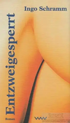 Buch: Entzweigesperrt, Schramm, Ingo. 1998, Verlag Volk und Welt, Roman