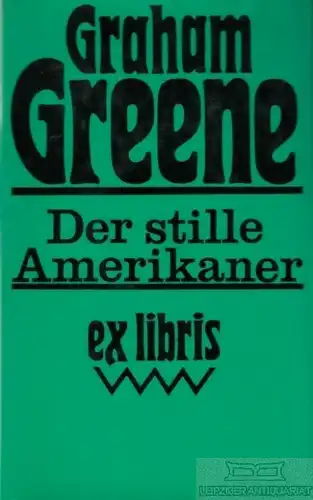 Buch: Der stille Amerikaner, Greene, Graham. Exlibris, 1978, Roman