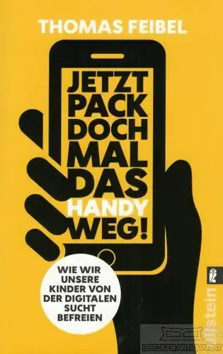 Buch: Jetzt pack doch mal das Handy weg!, Feibel, Thomas. Ullstein Taschenbuch