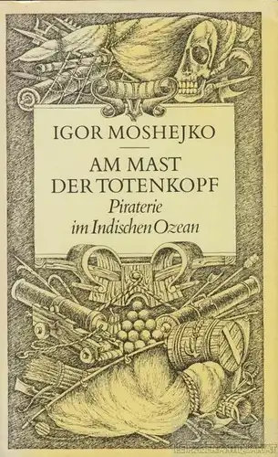 Buch: Am Mast der Totenkopf, Moshejko, Igor. 1981, Verlag Das Neue Berlin