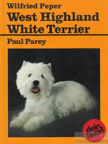 Buch: West Highland White Terrier, Peper, Wilfried. Dein Hund, 1991