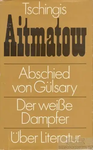 Buch: Abschied von Gülsary / Der weiße Dampfer / Über Literatur, Aitmatow. 1974