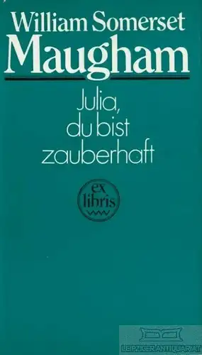Buch: Julia, du bist zauberhaft, Maugham, William Somerset. Ex libris, 1983