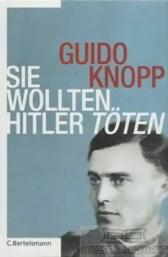 Buch: Sie wollten Hitler töten, Knopp, Guido. 2004, C. Bertelsmann Verlag