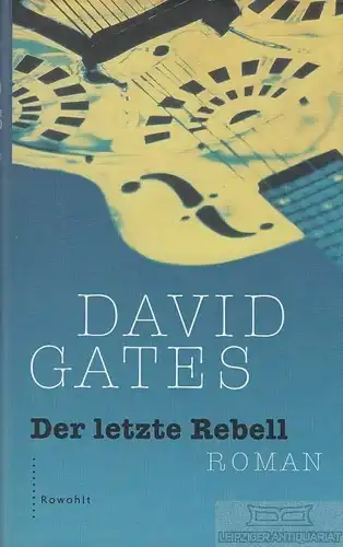 Buch: Der letzte Rebell, Gates, David. 2001, Rowohlt Verlag, Roman