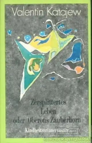 Buch: Zersplittertes Leben oder Oberons Zauberhorn, Katajew, Valentin. 1977