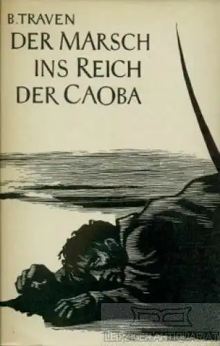 Buch: Der Marsch ins Reich der Caoba, Traven, B. 1963, Verlag Volk und Welt