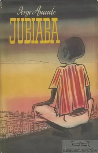 Buch: Jubiaba, Amado, Jorge. 1956, Volk und Welt Verlag, gebraucht, mittelmäßig
