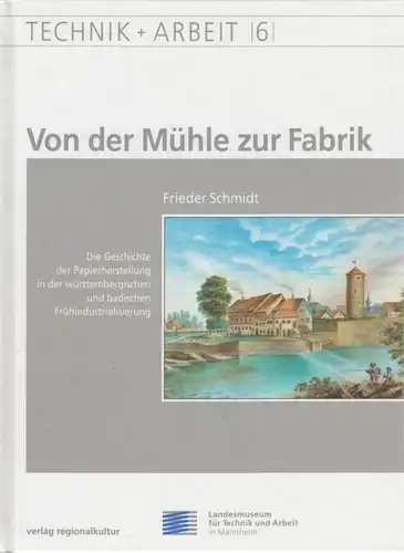 Buch: Von der Mühle zur Fabrik, Schmidt, Frieder. Technik + Arbeit, 1994