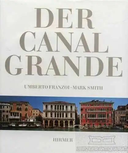 Buch: Der Canal Grande, Franzoi, Umberto u. Mark Smith. 2001, Hirmer Verlag