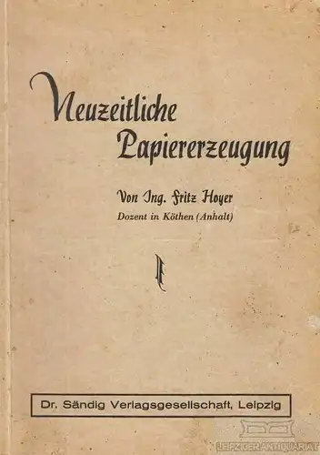 Buch: Neuzeitliche Papiererzeugung, Hoyer, Fritz. 1938, gebraucht, gut