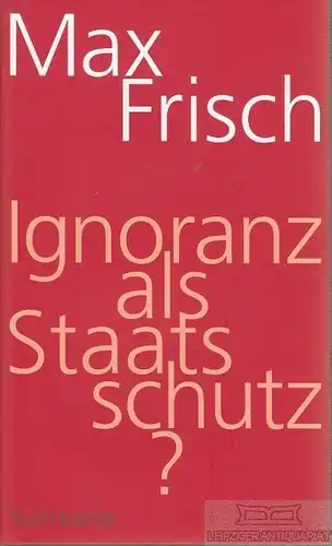 Buch: Ignoranz als Staatsschutz?, Frisch, Max. 2015, Suhrkamp Verlag