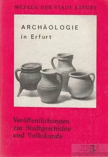 Buch: Archäologie in Erfurt, Museen der Stadt Erfurt (Hg.). 1988, gebraucht, gut