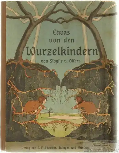 Buch: Etwas von den Wurzelkindern, Olfers, Sibylle von, Verlag J.F. Schreiber