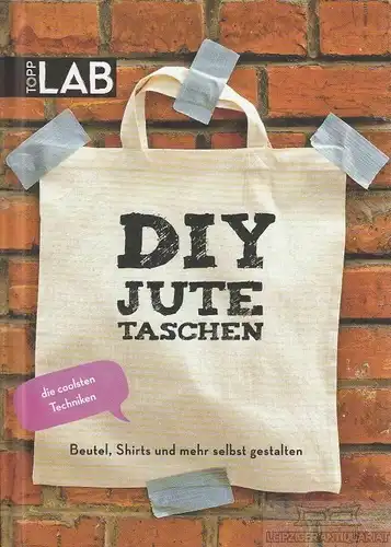 Buch: DIY Jute Taschen, Artner, Katrin / Urban, Mario u.a. TOPP LAB, 2014