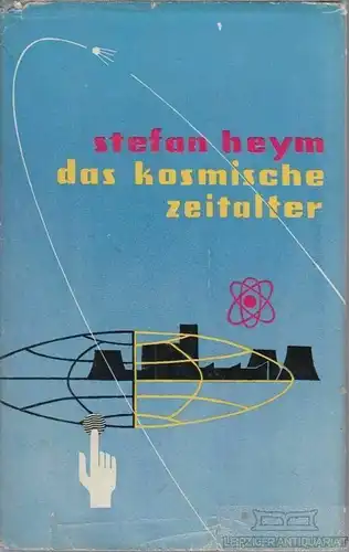 Buch: das kosmische zeitalter, Heym, Stefan. 1959, Tribüne Verlag, ein be 198774